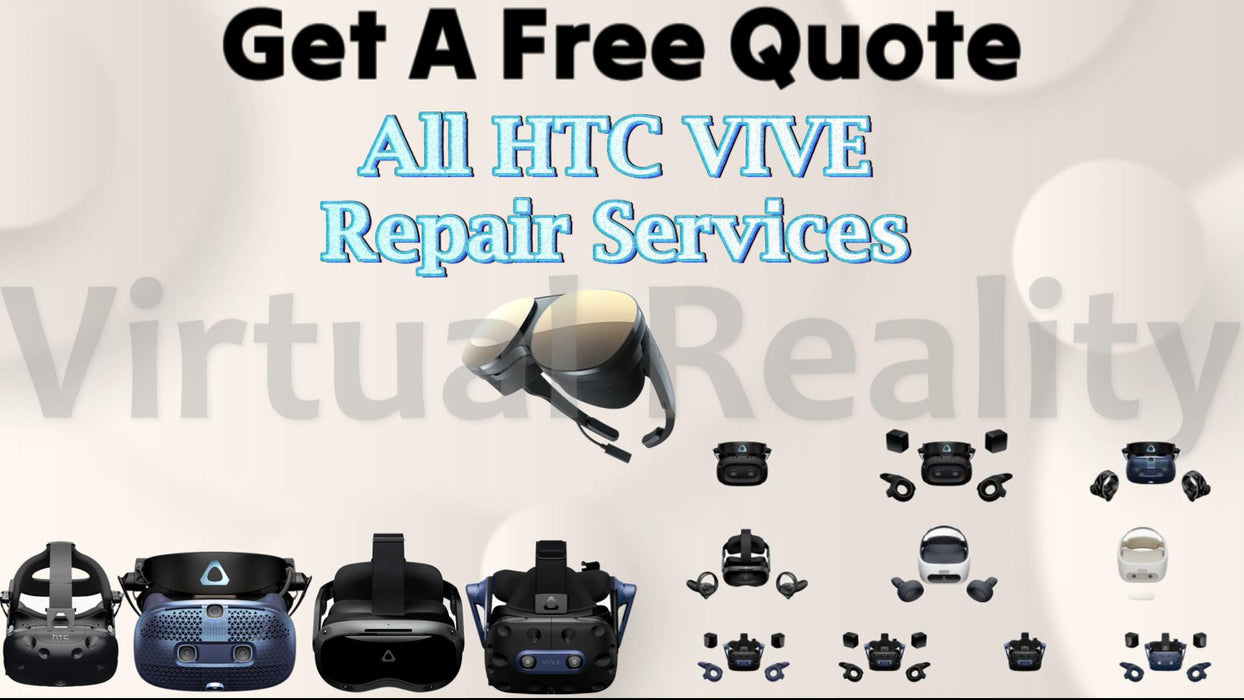 Get A Free Quote - HTC VIVE SERIES - Virtual Reality VR Repair Services