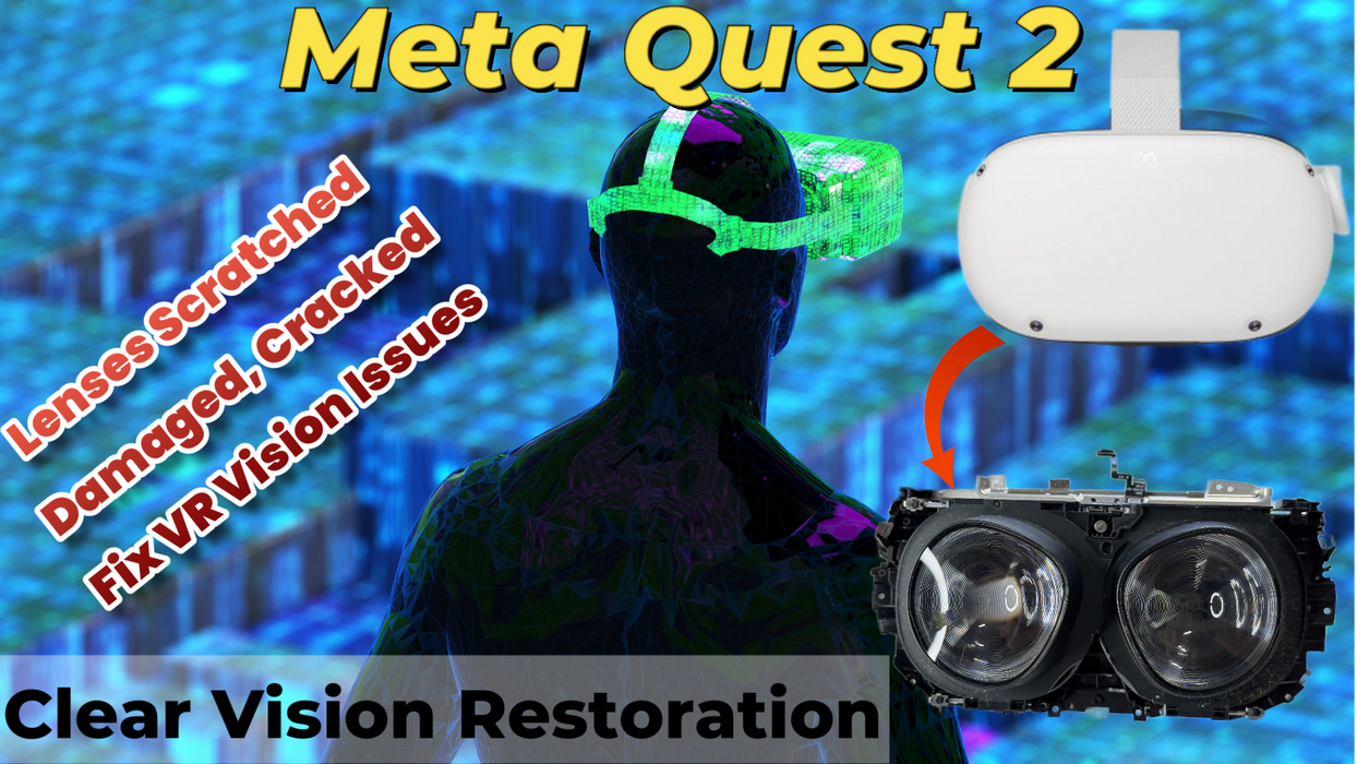 Meta Quest 2 VR Lens Repair – Fix Scratched, Worn, or Cracked Lenses