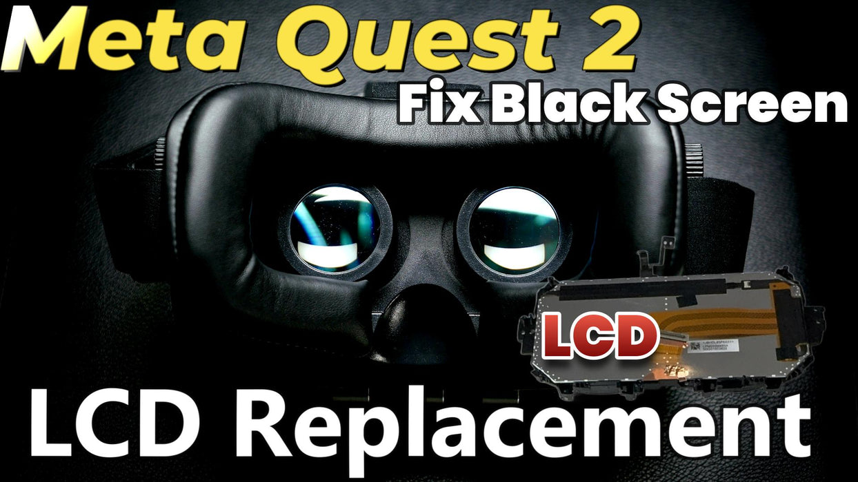 Meta Quest 2 LCD Screen Replacement – No Display, Black Screen, Distorted Image Fix