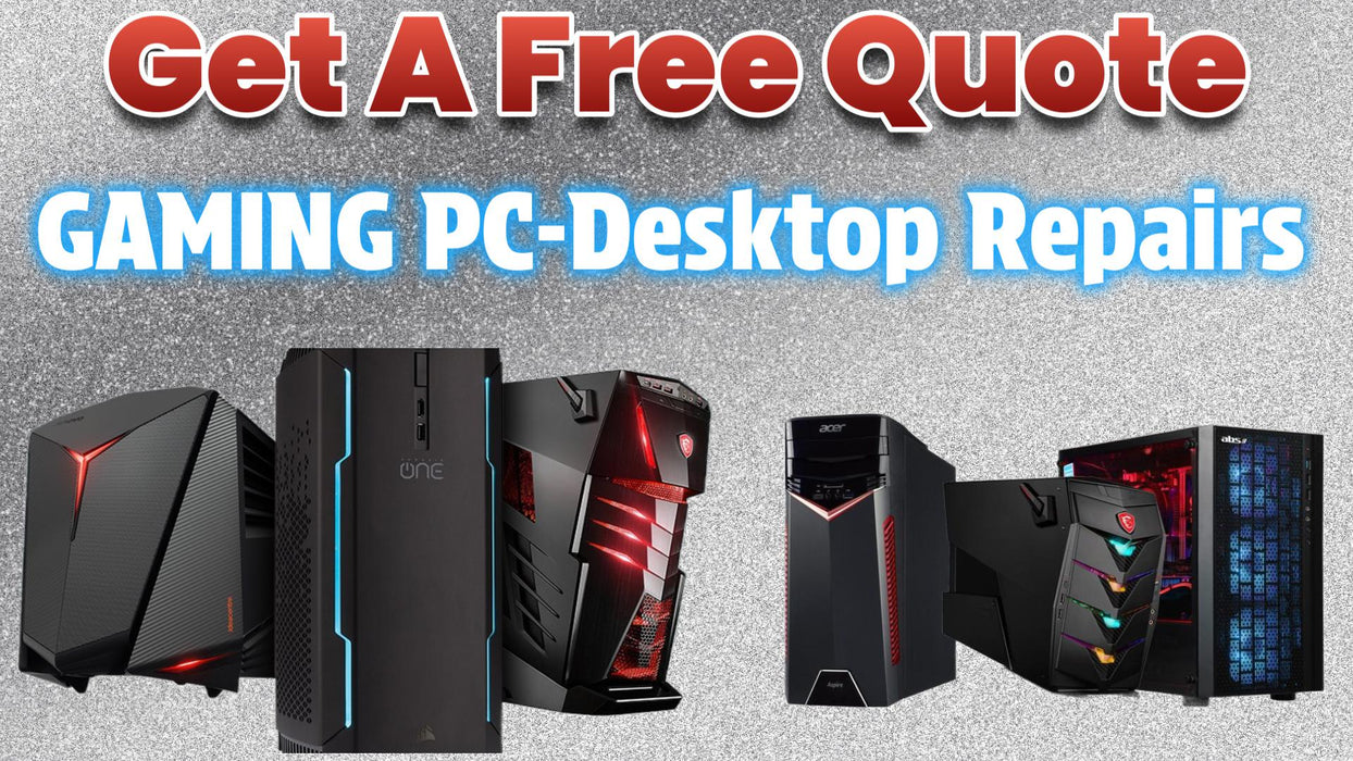 Get A Free Quote - Gaming PC-Desktop - Repair Services