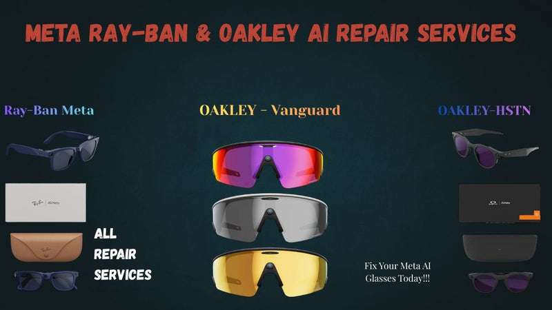 Meta Ray-Ban and Oakley AI smart glasses repair services