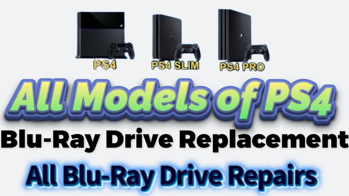 All types of PS4 Blu-Ray Drive Repairs — Game Console Repairs