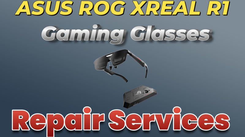 ASUS ROG XREAL R1 Gaming Glasses Repair Services