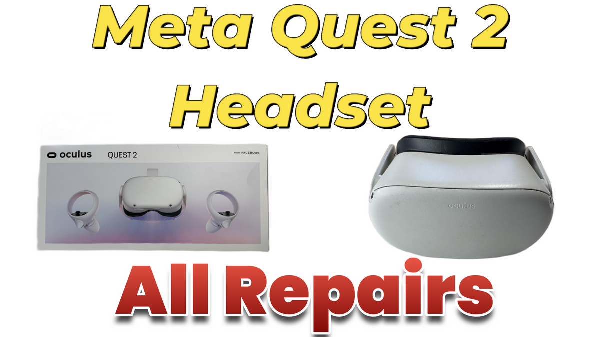 Fix Your Meta Quest 2 Headset - All Repairs — Game Console Repairs