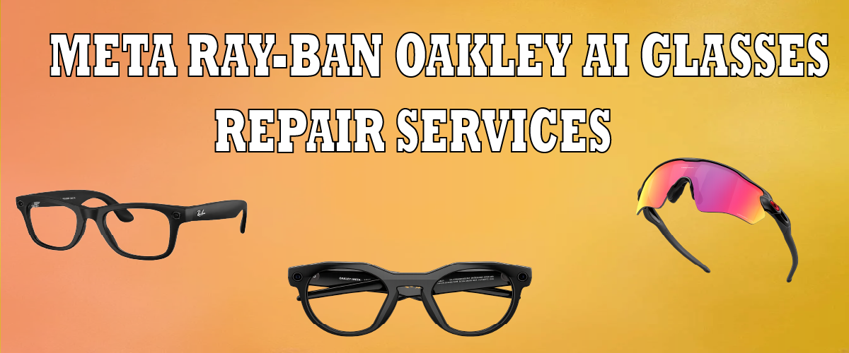 Repair services for Meta Ray-Ban and Oakley AI smart glasses 